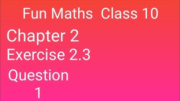 Class 10 Maths Exercise 2.3 Question 1