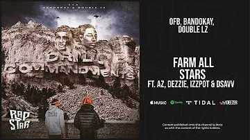 OFB, Bandokay & Double Lz - ''Farm All Stars'' Ft. Akz, Dezzie, Izzpot & Dsavv (Drill Commandments)