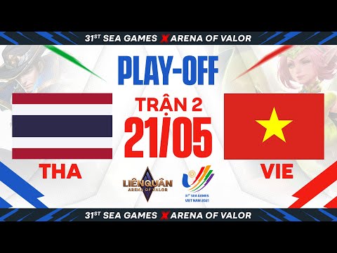 THÁI LAN VS VIỆT NAM - BÁN KẾT NHÁNH THẮNG SEA GAMES 31 - LIÊN QUÂN MOBILE |  NGÀY 21/05