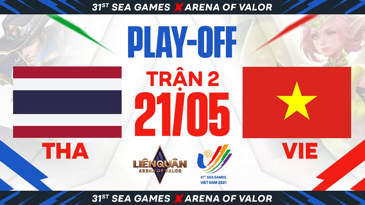 THÁI LAN VS VIỆT NAM – BÁN KẾT NHÁNH THẮNG SEA GAMES 31 – LIÊN QUÂN MOBILE |  NGÀY 21/05