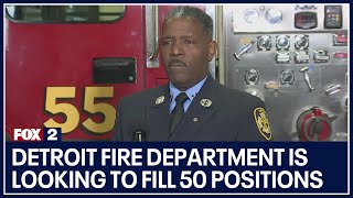 Detroit Fire Department is looking to fill 50 positions