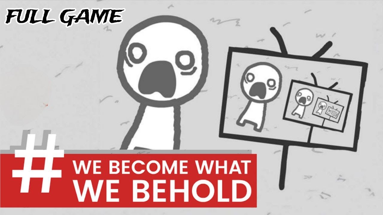 We What We Behold Full Gameplay YouTube