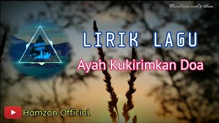 Download Lagu Ayah Kukirimkan Doa• Lyrics MP3 Download Lagu Ayah Kukirimkan Doa• Lyrics MP3