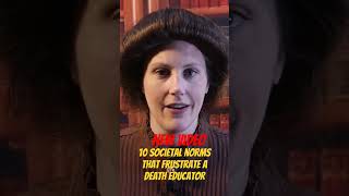 10 Societal Norms that Frustrate a Death Educator #shorts #death #Society #community #normal
