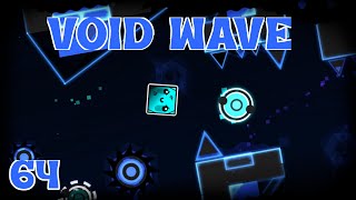 [Super Good Gameplay Extreme Demon] Void Wave - 64% | Progress #2 | Geometry Dash [2.113]