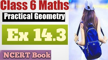 class 6 l Chapter 14 "Practical Geometry" l Ex 14.3 l NCERT Book l Mathematics l Sheewali Garg l