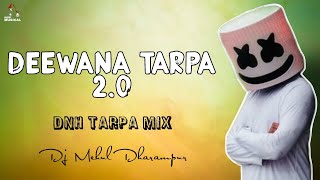 Deewana tarpa 2.0 | DNH Tarpa Lopp Mix | Dj Mehul Dharampur