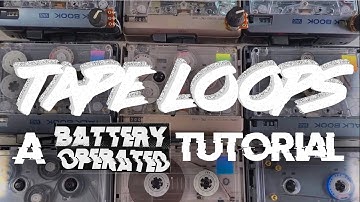 How to Build Tape-loops: From Beginner to Beyond...