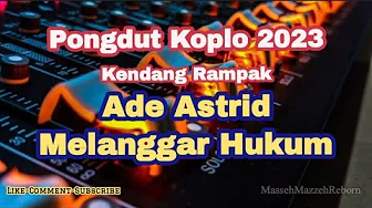 Ade Astrid - Melanggar Hukum Pongdut Koplo Kendang Rampak Terenak | Siti Badriah Ade Astrid - Melanggar Hukum Pongdut Koplo Kendang Rampak Terenak | Siti Badriah