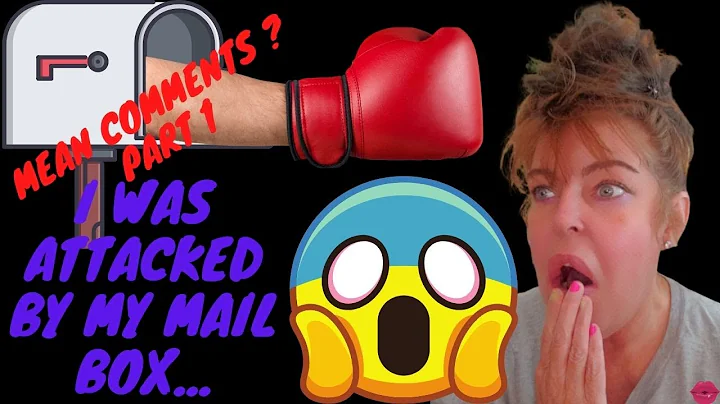 I WAS ATTACKED BY MY MAILBOX MAILBOX/MEAN COMMENTS