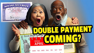 Social Security April 2024: Double Payment Coming?