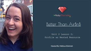 Better than AirBnB Unit 2 Lesson 2: Profile as Nested Resource