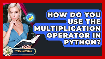How Do You Use The Multiplication Operator In Python? - Python Code School