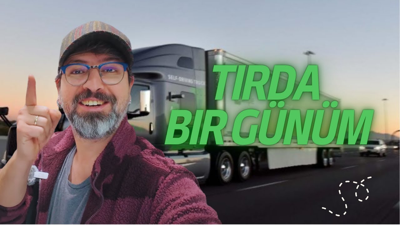 Tırımızla ilgili merak ettikleriniz, Boş geçen bir günü nasıl değerlendiriyoruz ?