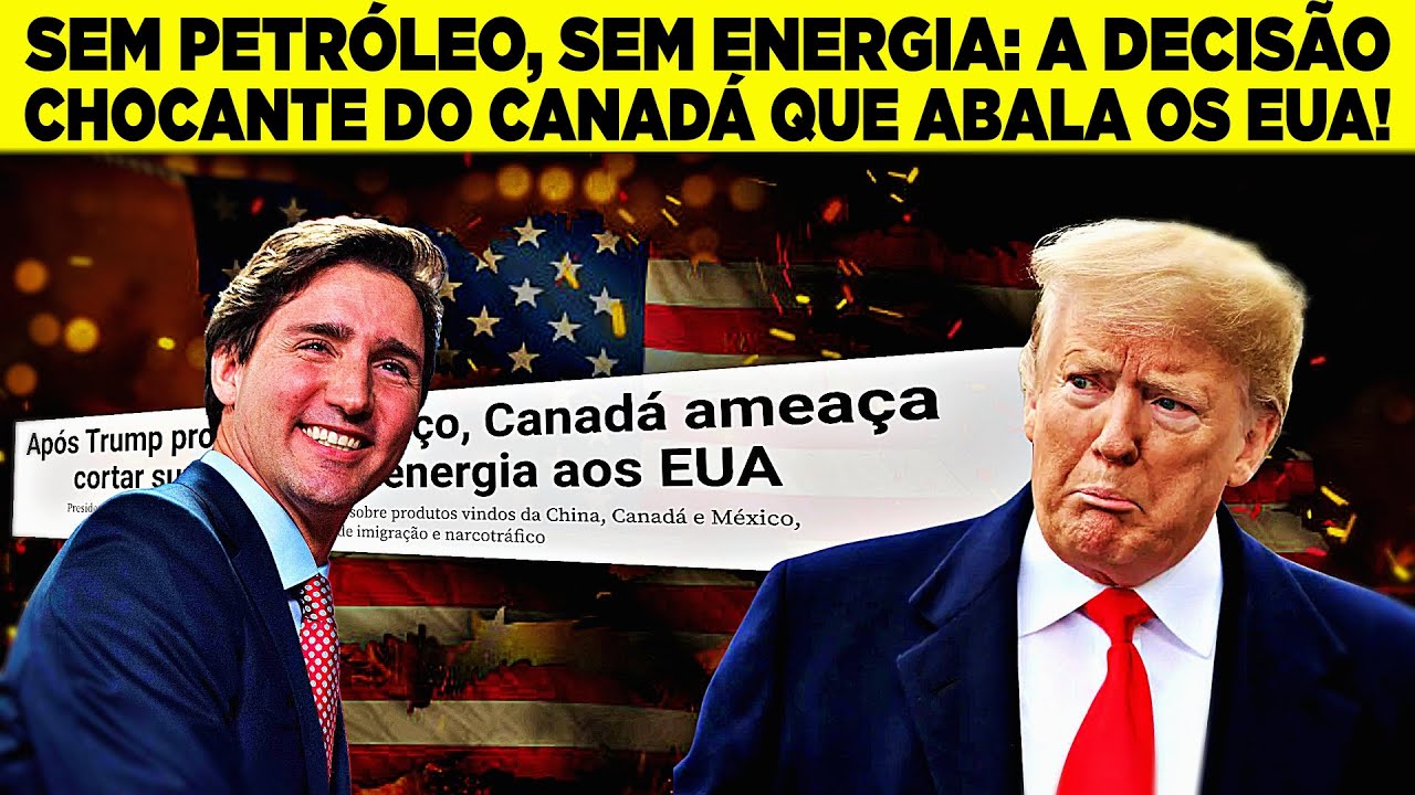 Canadá Corta Petróleo e Energia dos EUA – Trump Ficou Sem Palavras! Veículos Elétricos.