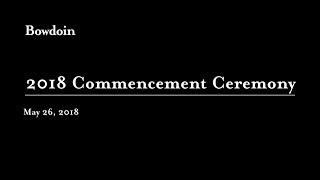 Bowdoin College's 213th Commencement May 26, 2018