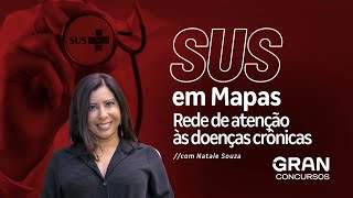 SUS em Mapas: Rede de atenção às doenças crônicas com Natale Souza