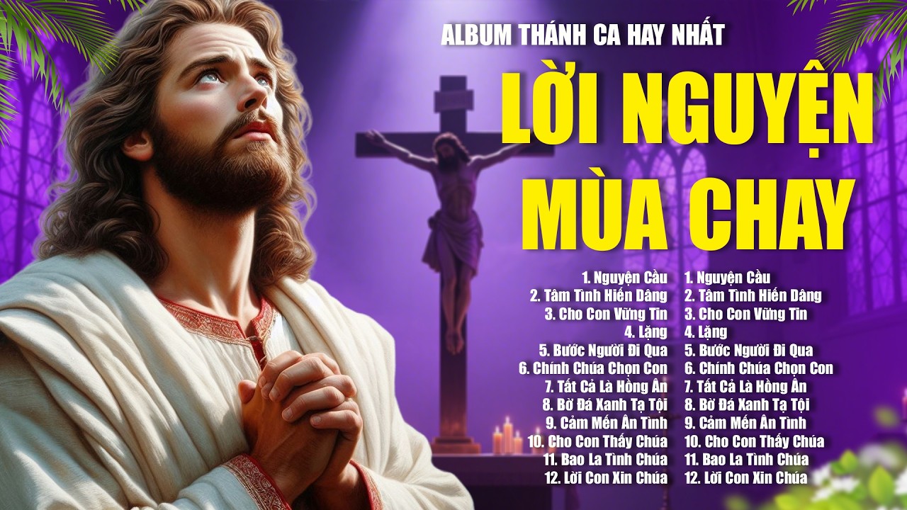 Nhạc Thánh Ca Mùa Chay 2026 LỜI NGUYỆN MÙA CHAY - Thánh Ca Công Giáo Nghe Để Sám Hối Trở Về Bên Chúa