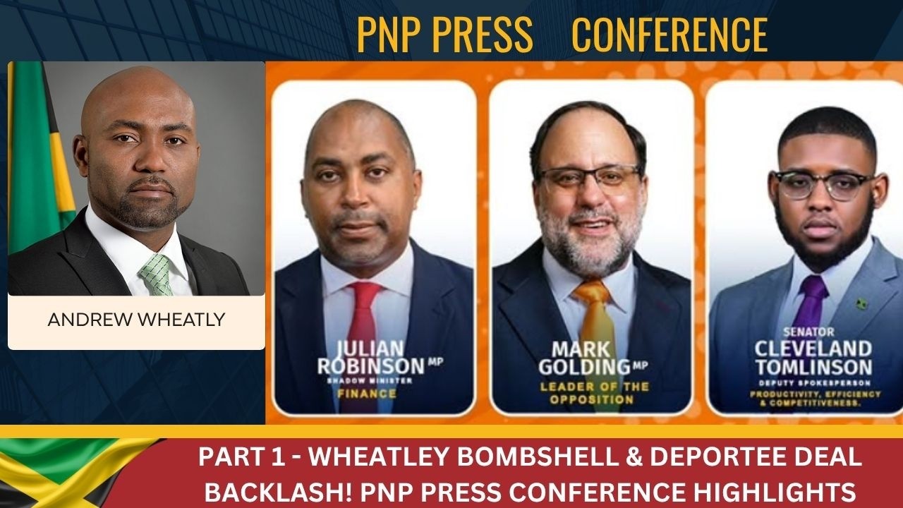 PNP Press Conference: Andrew Wheatley Scandal & Deportee Deal Rock Government