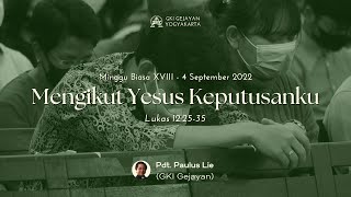 KEBAKTIAN UMUM GKI Gejayan | Minggu, 4 September 2022 - Pkl 08.00 | Pdt. Paulus Lie