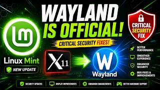 Wayland Is Official in Linux Mint! 🚀 Huge Display Upgrade, Critical Security Fixes & What's New