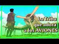 🔥La Tribu que ADORA a los AVIONES🛩️ ~Sommer