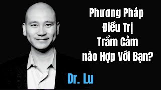 Phương Pháp Điều Trị Trầm Cảm Nào Hợp Với Bạn?