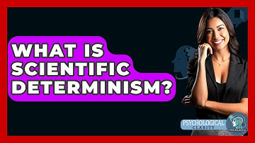 What Is Scientific Determinism? - Philosophy Beyond