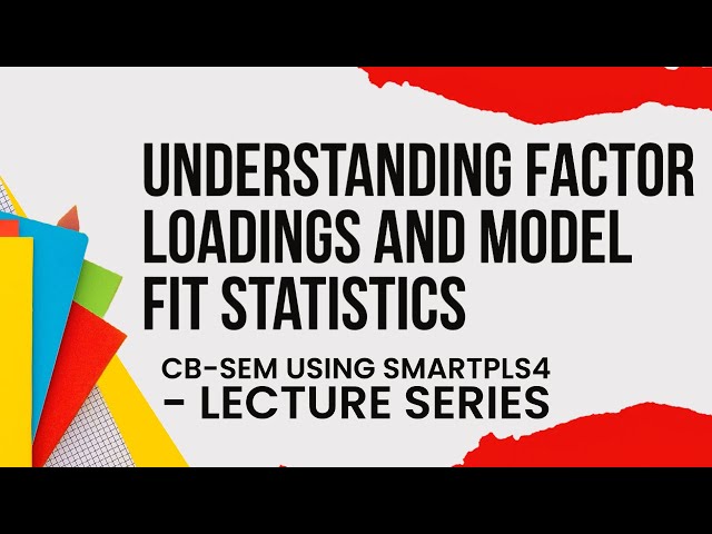 CBSEM using #SmartPLS4 | 6 | Factor Loadings and Model Fit Statistics