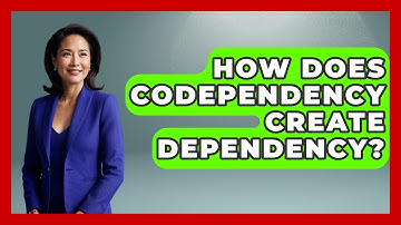 How Does Codependency Create Dependency? - The Love Workshop
