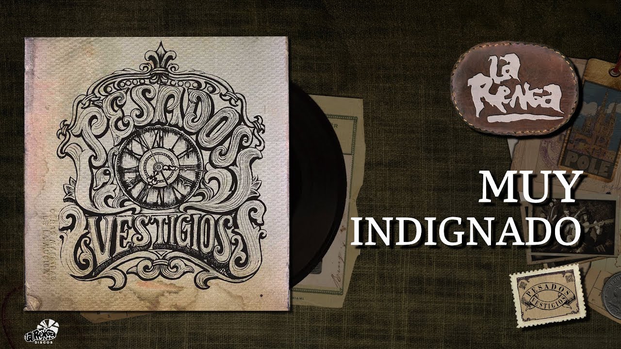 La Renga - Muy Indignado - Pesados Vestigios