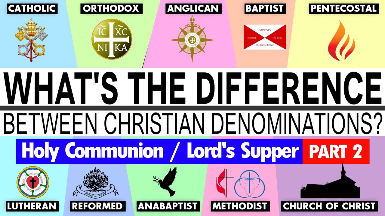 What s The Difference Between Christian Denominations Communion Part What s The Difference Between Christian Denominations Communion Part