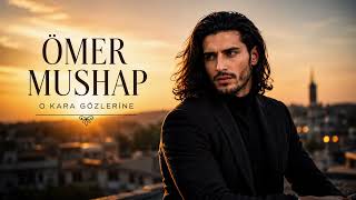 Ömer Mushap - O Kara Gözlerine ( Official Audıo )