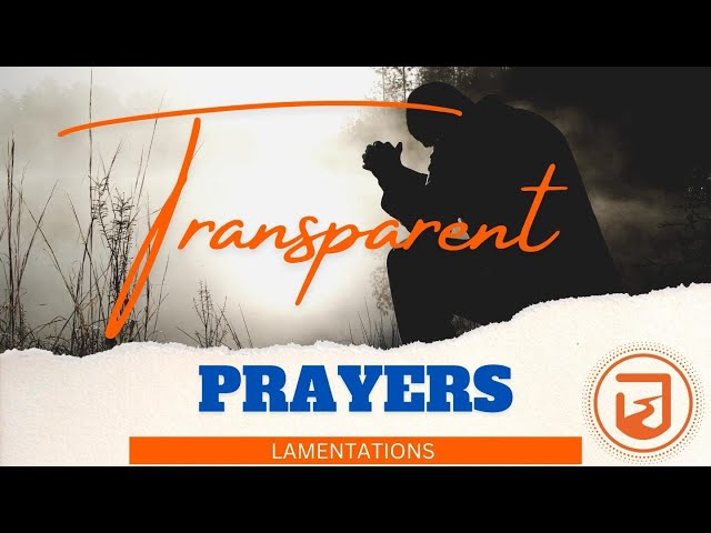 TRANSPARENT PRAYERS  //  Broken  //  Lamentations 1