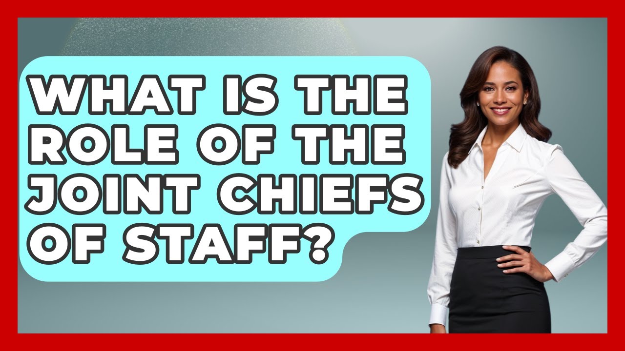 What Is The Role Of The Joint Chiefs Of Staff? - Making Politics Simple