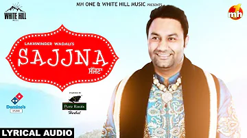 Sajjna (Lyrical Audio) Lakhwinder Wadali | New Punjabi Song 2018 | White Hill Music