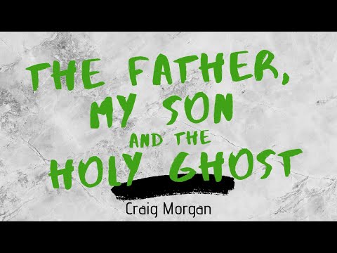Craig Morgan - The Father, My Son and the Holy Ghost (Lyrics)