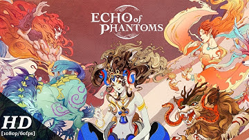 Echo of Phantoms Android Gameplay [1080p/60fps]
