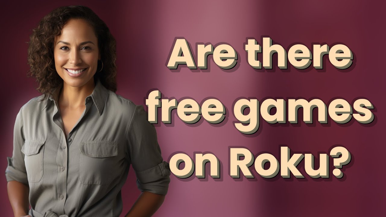Are There Free Games On Roku YouTube Are There Free Games On Roku YouTube