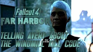 Fallout 4 | Far Harbor DLC - Telling Avery about the Windmill Kill Code