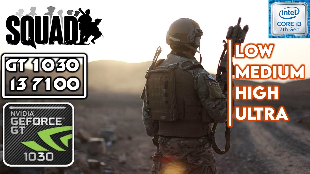 Squad || GT 1030 + i3 7100 Performance Test || 768p All Settings Benchmark