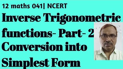 Inverse Trigonometric functions-2| Simplest form| 12 maths 041