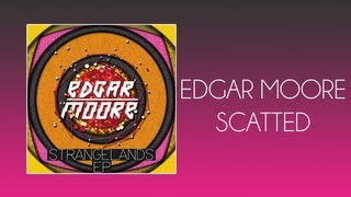 Edgar Moore - Scatted