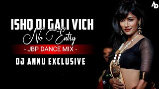 Ishq Di Gali Vich No Entry  2024 Tranding Song  Jbp Dance Mix  Dj Annu Exclusive