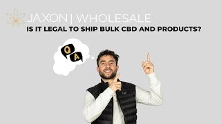 Is It Legal To Ship Bulk CBD And Products?