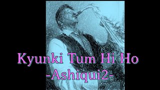 #251:- Kyun Ki Tumhi Ho || Aashiqui-2|| Arijit Singh || Best Bollywood Saxophone Instrumental