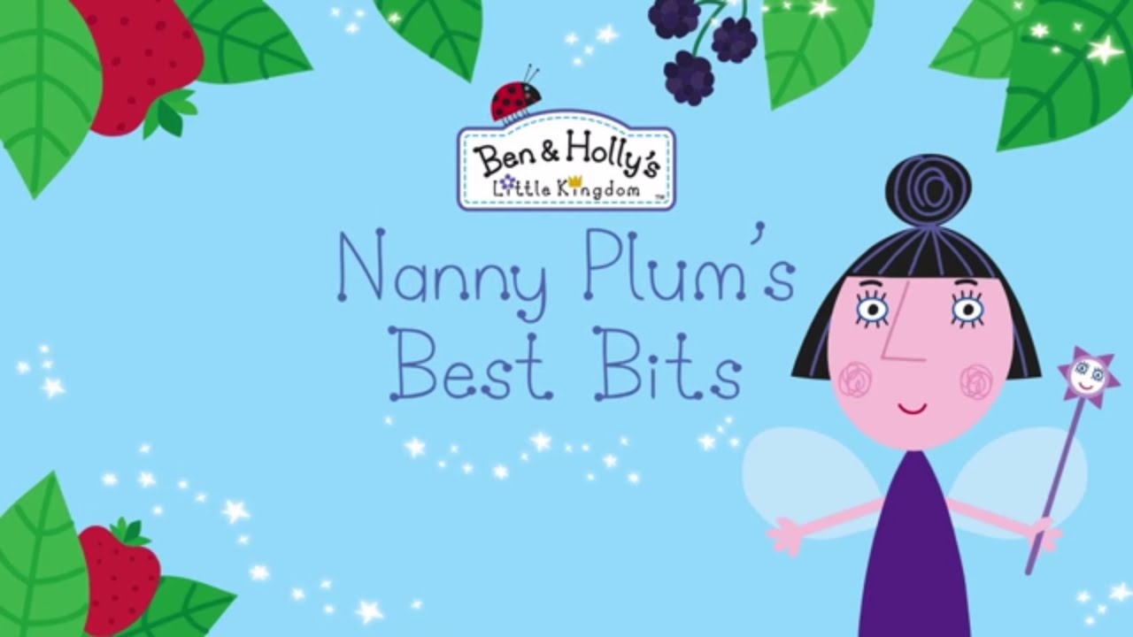 Ben and Holly's Little Kingdom - Nanny Plum's Best Bits (compilation) - Ben and Holly's Little Kingdom - Nanny Plum's Best Bits (compilation)
