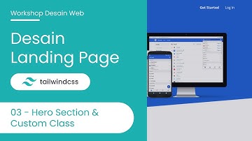 Desain Landing Page - Tailwind CSS | Part 03 - Hero Section & Custom Class | WDW