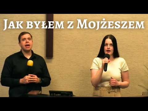 Jak byłem z Mojżeszem | As I was with Moses