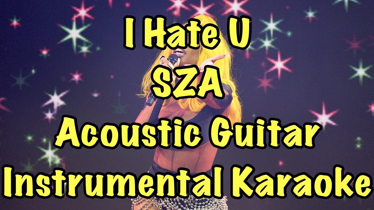 I Hate U - SZA Acoustic Guitar Instrumental Karaoke